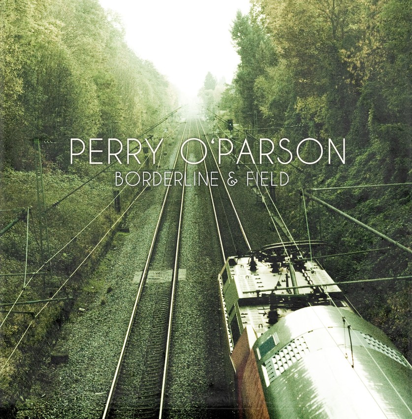 Perry O'Parson - Borderline & Field